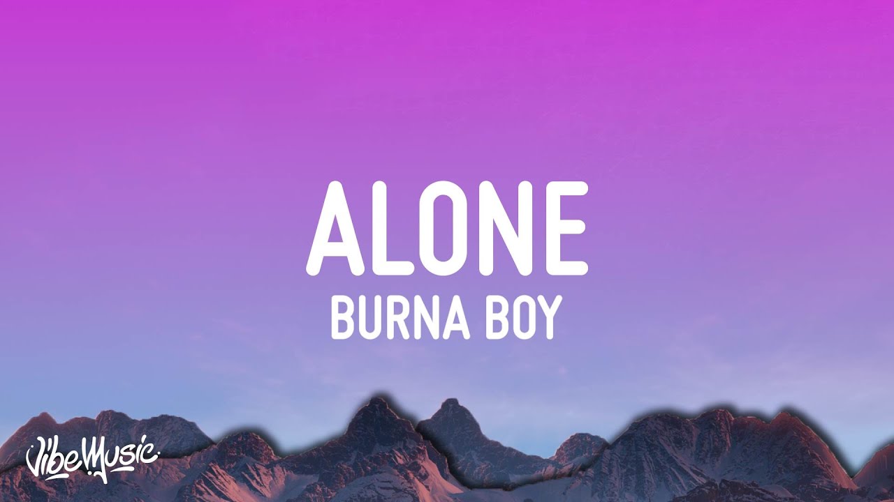 Burna Boy - Alone (Lyrics) | From "Black Panther: Wakanda Forever Burna Boy - Alone (Lyrics) | From "Black Panther: Wakanda Forever