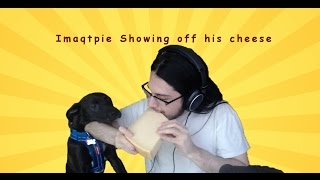 IMAQTPIE SHOWING OFF HIS CHEESE!