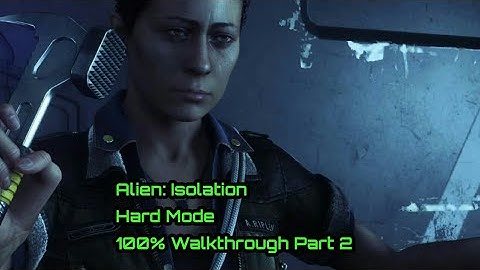 Alien: Isolation - 100% Hard Mode - One Shot Walkthrough Part 2 ( All Collectibles )
