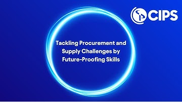 Tackling procurement and supply challenges by future-proofing skills | CIPS