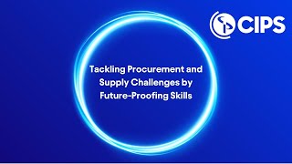 Tackling procurement and supply challenges by future-proofing skills | CIPS screenshot 5