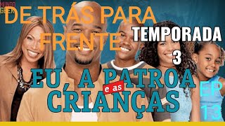 Eu, a Patroa e as Crianças 3° Temporada Episódio 13 De Trás pra Frente