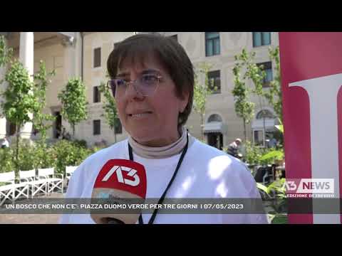 'UN BOSCO CHE NON C'E'': PIAZZA DUOMO VERDE PER TRE GIORNI  | 07/05/2023