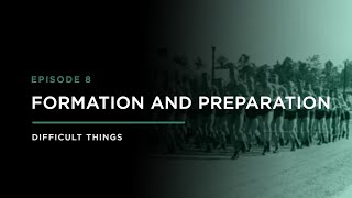 Formation and Preparation // DIFFICULT THINGS (Ep. 8) Details