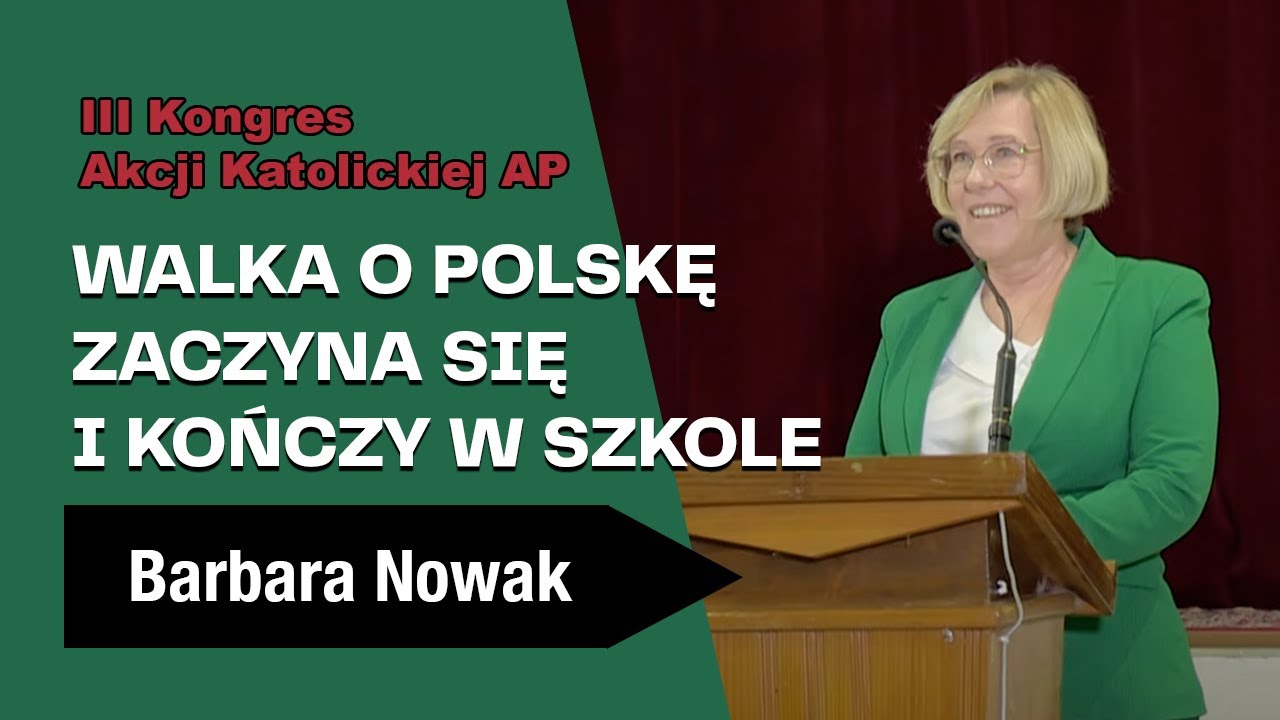 Walka o Polskę zaczyna się i kończy w szkole - Barbara Nowak - III Kongres AK AP