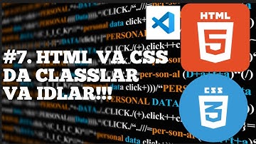 #7 HTML VA CSS DA CLASS LAR VA ID LAR HOSIL QILISH VA ULARNI ISHLATISH | HTML VA CSS DARSLARI .