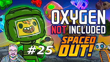 Oxygen Not Included Spaced Out! - Episode 25