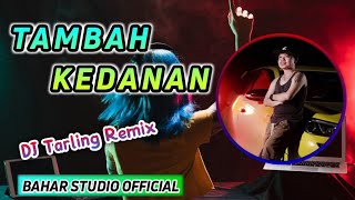 TAMBAH KEDANAN - OCHOLL DHUT // DJ TARLING REMIX