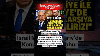 Netenyahu: "Suriye'de Türkiye ve Pakistan Karşı Karşıya Gelebilir" #pakistan #türkiye