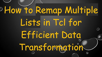 How to Remap Multiple Lists in Tcl for Efficient Data Transformation