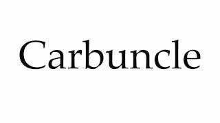 How To Pronounce Carbuncle