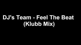 DJ's Team - Feel The Beat (Klubb Mix)
