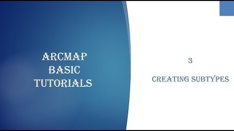 Creating Subtypes ArcMap