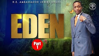 Eden (Part 1) | Prophet Uebert Angel