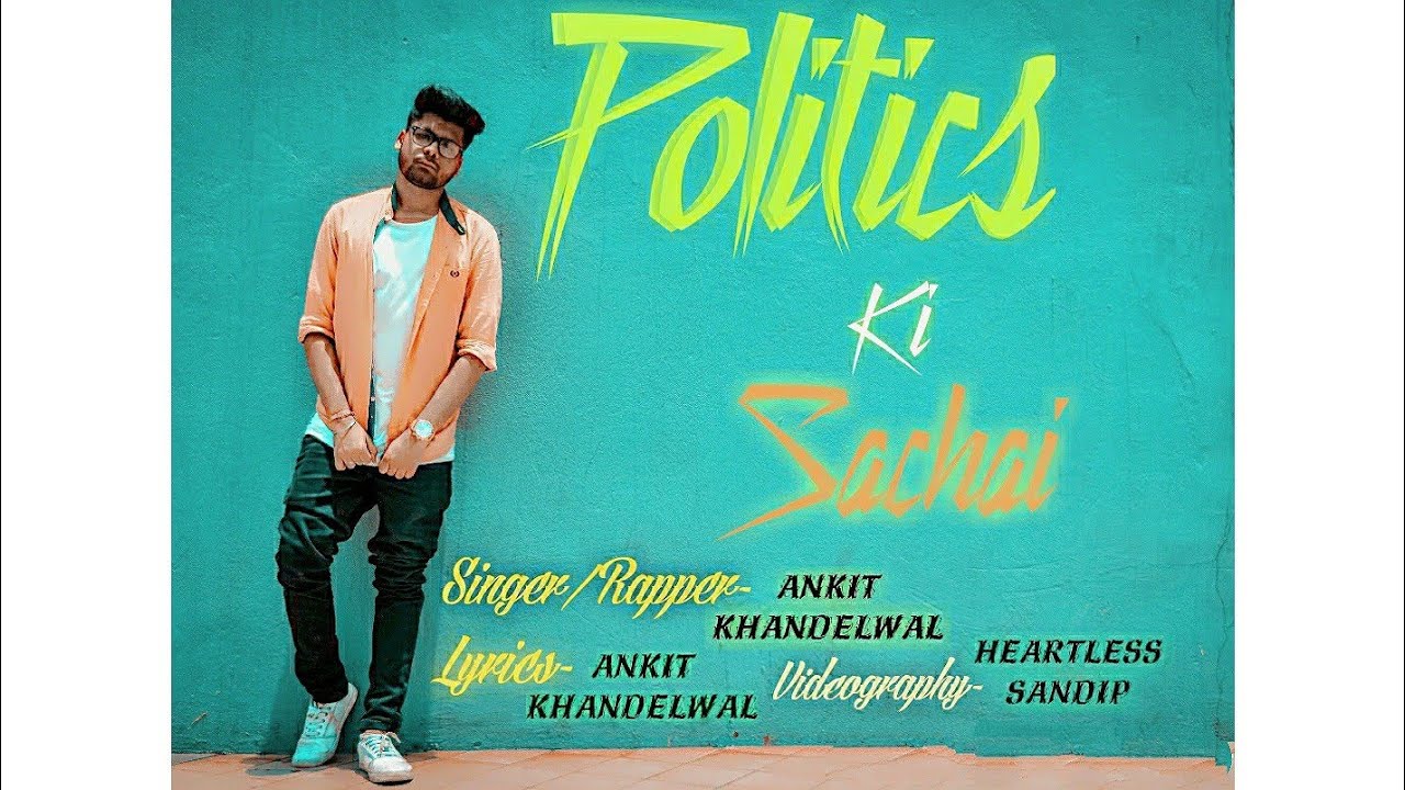 POLITICS KI SACHAI ||  Hindi Rap Song 2019. || Ankit Khandelwal(Official Music Video)