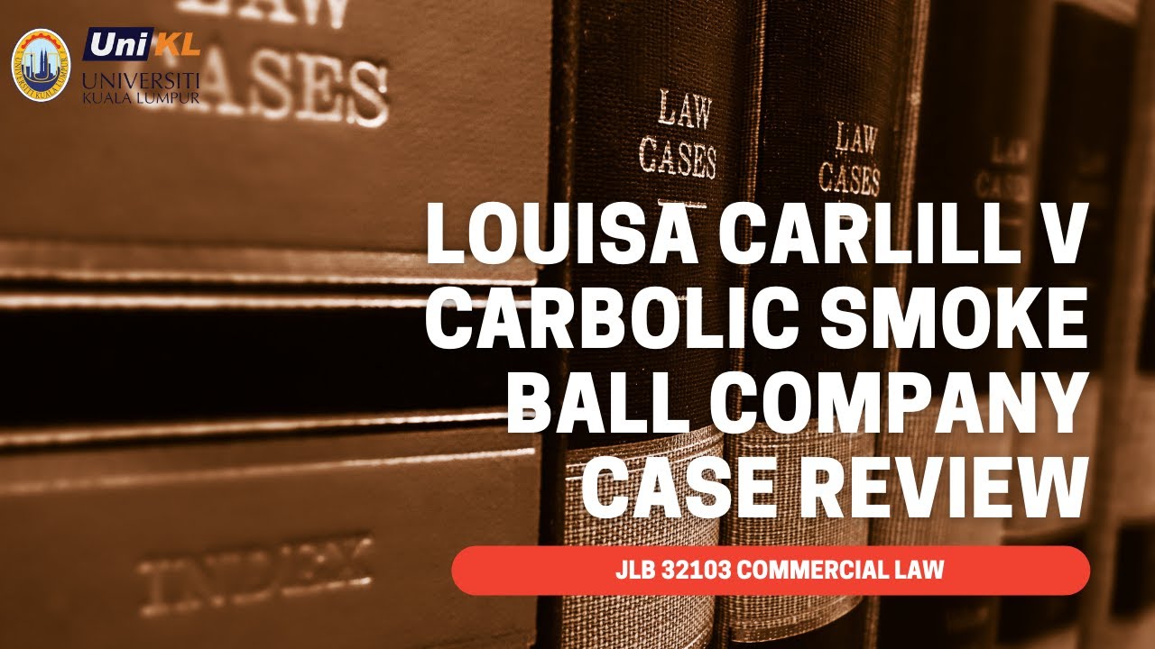 Carlill V Carbolic Case JLB 32103 COMMERCIAL LAW : Louisa Carlill v Carbolic Smoke Ball Company