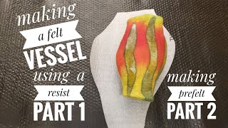 Making a felt vessel with a resist part 1