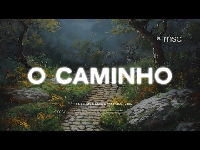 O Caminho (Lyric Vídeo) - Central MSC feat. Renato Mimessi & Ana Paula Rocha class=