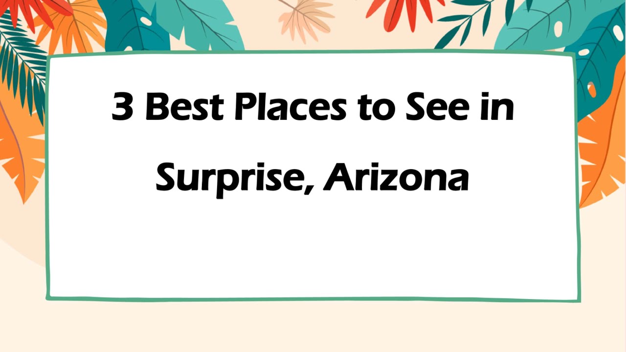 3 Best Places to See in Surprise, Arizona | Tourist Attractions