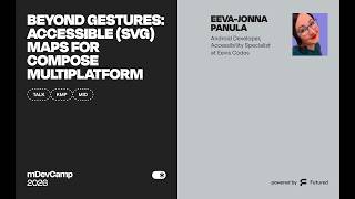 Eeva-Jonna Panula: Beyond Gestures: Accessible (SVG) Maps for Compose Multiplatform - mDevCamp 2026