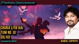 Chura Liya Hai Tum Ne Ji Dil Ko/ Babul Supriyo/ Paulbabu Entertainment