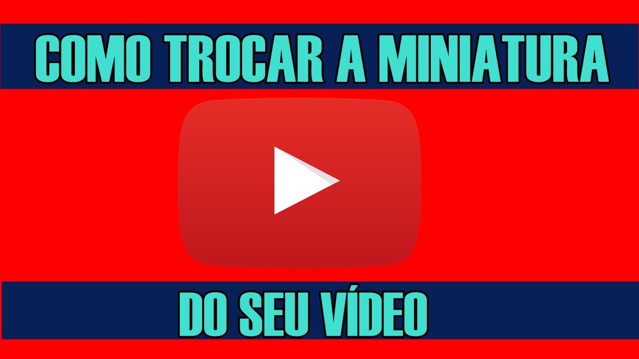 COMO TROCAR A MINIATURA DO VÍDEO NO YOUTUBE - YouTube