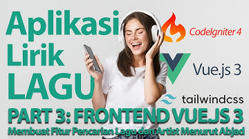 #3 Pencarian Lagu dan Artist Menurut Abjad - Tutorial Aplikasi Database Lirik Lagu CI4 Vue3