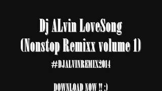 Dj ALvin LoveSong Nonstop Remixx Volume 1