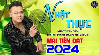 💥Nhật Thực - Mai Tiến Đạt💥 LK Dân Ca Hay Nhất 2024, Nhạc Tuyển Chọn Không Ai Sánh Bằng.