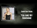 christina perri - you are my sunshine (Lyrics)