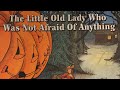 The Little Old Lady Who Was Not Afraid of Anything Written By: Linda Williams
