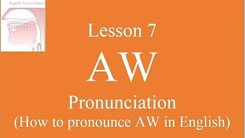 Lesson 7 - AW pronunciation practice  (Structural Vowels) - How to pronounce AW?