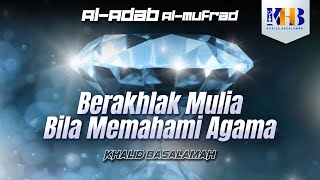 Al-Adab Al-Mufrad - Berakhlak Mulia bila Memahami Agama, Hadits 291
