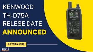 Kenwood TH-D75A Release Date Announced