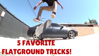 5 Favorite Flatground Tricks