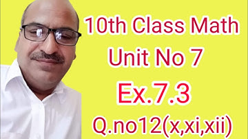 10th Class Math Unit No 7 Exercise No 7.3 Question no 12 part (x,xi,xii)