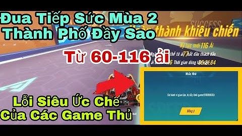 Zing Speed Mobile | Tiếp Sức Mùa 2 "Thành Phố Đầy Sao" 60-116 Ải - Lỗi Siêu Ức Chế Bị Nghi Vấn Hack
