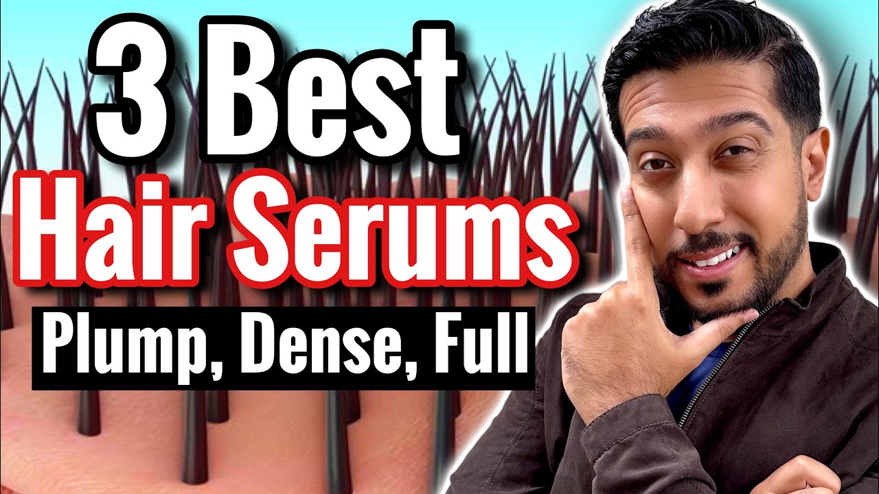 3 Best Hair Serums for Full, Dense, and Plump Hair! (not minoxidil