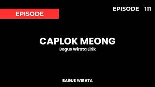 Bagus Wirata - Caplok Meong Lirik (Episode 111) Ngewai bakat khayalang Bagus Wirata - Caplok Meong Lirik (Episode 111) Ngewai bakat khayalang