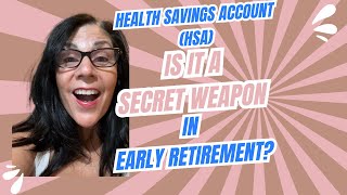 Health Savings Account ( HSA) -  Is it a Secret Weapon for Retiring Early?