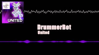 United - DrummerBot [Moombahcore]