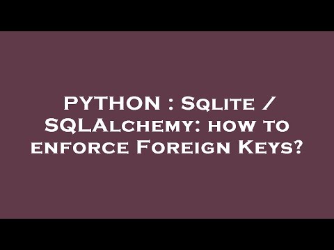 PYTHON : Sqlite / SQLAlchemy: how to enforce Foreign Keys?