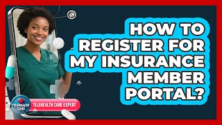 How To Register For My Insurance Member Portal?