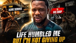 From Home Service to the Ghetto Barber Shop | When Life Changes Everything: My Journey (Episode 2)