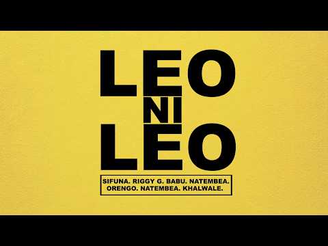 NEW KENYAN ANTHEM - LEO NI LEO BY SIFUNA. RIGGYG. ORENGO. NATEMBEA. BABU. KHALWALE.