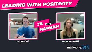 Leadership Tips On How to Increase Positivity With Your Team | Shared by JB Kellogg & Hannah Johns