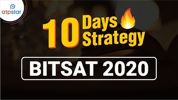 10 Days strategy | BITSAT 2020 | ATP STAR