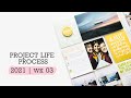 Project Life® Process Video 2021 | Week 03