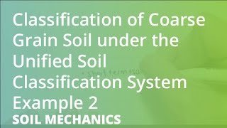 Classification of Coarse Grain Soil under the Unified Soil Classification System Example 2