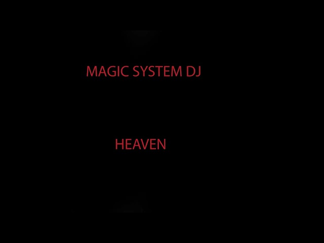 Magic System D J - Heaven